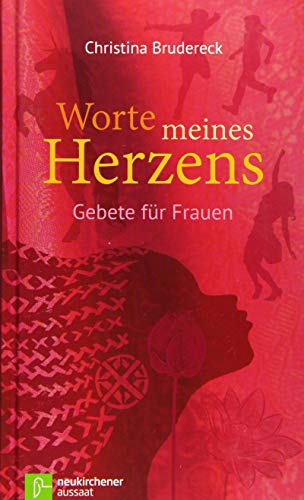Worte meines Herzens: Gebete für Frauen von Neukirchener Verlag